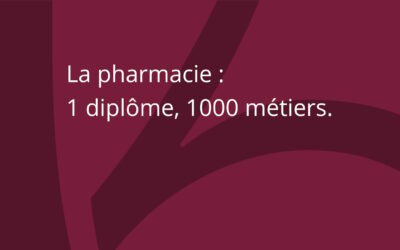 La pharmacie : un diplôme, 1000 métiers…