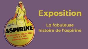 Exposition Aspirine @ Salons du Doyen - Faculté de Pharmacie de Paris